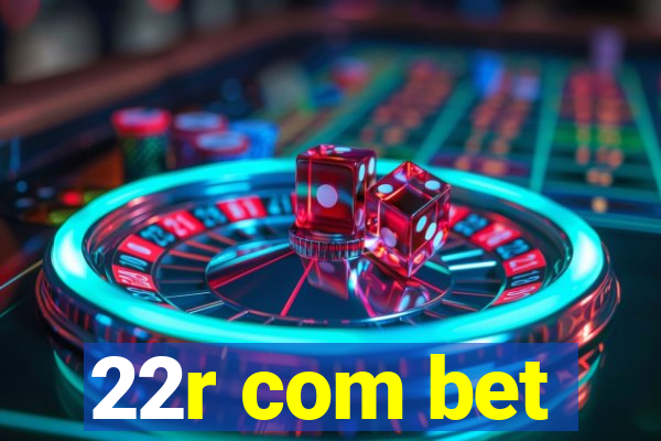 22r com bet